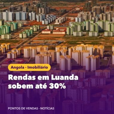 Imobiliário em Luanda: rendas sobem até 30% e a procura não pára
